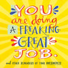 You Are Doing a Freaking Great Job.: And Other Reminders of Your Awesomeness - Paperback