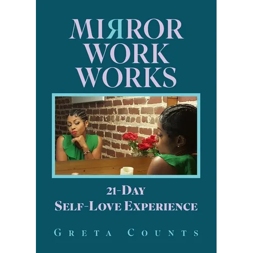 Mirror Work Works: 21-Day Self-Love Experience - Paperback