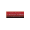 The U.S. Military Intervention in Panama: Origins, Planning, and Crisis Management June 1987-December 1989 - Paperback