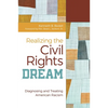 Realizing the Civil Rights Dream: Diagnosing and Treating American Racism - Hardcover