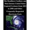 The Deadliest, Costliest, and Most Intense United States Tropical Cyclones from 1851 to 2006 and Other Frequently Requested Hurricane Facts - Paperback