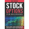 Stock options for beginners: Find out what stock options are and learn how to trade them effectively - Paperback