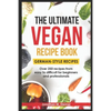 The Ultimate Vegan Recipe Book - German-Style Recipes: Over 250 recipes from easy to difficult for beginners and professionals - Paperback