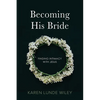Becoming His Bride: Finding Intimacy with Jesus - Paperback