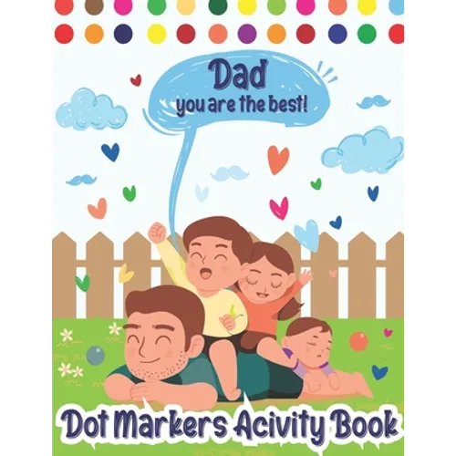 Dot Markers Activity Book: Dad, You Are The Best! Dot Markers Activity Book Father's Day, Father's Day Do a Dot Coloring Book, Funny Fathers Day - Paperback