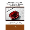 Another Rose That Grew From Concrete: inspired by Tupac Shakur - Paperback