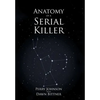Anatomy of a Serial Killer - Hardcover