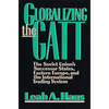 Globalizing the GATT: The Soviet Union's Successor States, Eastern Europe, and the International Trading System - Paperback