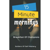 15 Minute Mornings: Breakfast Of Champions - Paperback