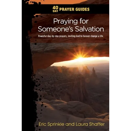 40 Day Prayer Guides - Praying for Someone's Salvation: Powerful day-by-day Prayers Inviting God to forever Change a Life. - Paperback