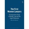 The First Women Lawyers: A Comparative Study of Gender, Law and the Legal Professions - Paperback
