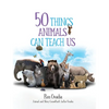 50 Things Animals Can Teach Us - Hardcover