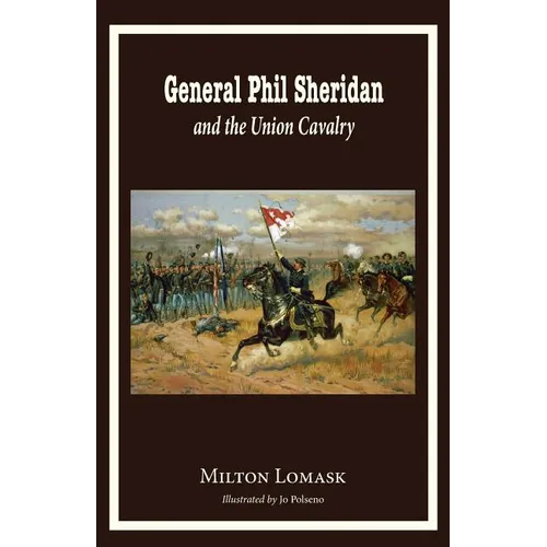 General Phil Sheridan and the Union Cavalry - Paperback