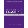 Leadership Sales Coaching: Transforming Mangers into Coaches - Hardcover