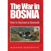 The War in Bosnia: How to Succeed at Genocide - Hardcover