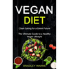 Vegan Diet: Clean Eating for a Green Future (The Ultimate Guide to a Healthy Vegan Lifestyle) - Paperback