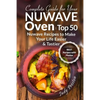 Complete Guide for your Nuwave Oven: Top 50 Nuwave Recipes to Make your Life Eas - Paperback