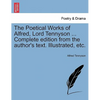 The Poetical Works of Alfred, Lord Tennyson ... Complete edition from the author's text. Illustrated, etc. - Paperback
