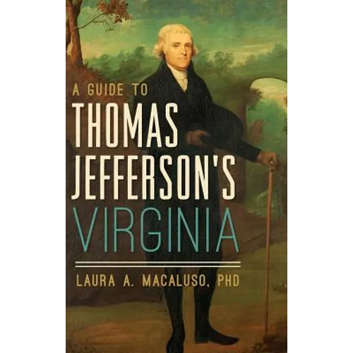 A Guide to Thomas Jefferson's Virginia - Hardcover
