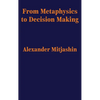 From Metaphysics to Decision Making - Hardcover