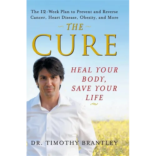 The Cure: Heal Your Body, Save Your Life - Hardcover