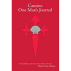 Camino One Man's Journal: A Walk, a Pilgrimage, a Goal, a Test, a Lesson, a Discovery, a Love Story - Paperback
