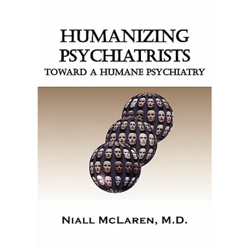 Humanizing Psychiatrists: Toward a Humane Psychiatry - Paperback