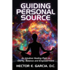 Guiding Personal Source: An Intuitive Healing Path to Clarity, Balance and Empowerment - Paperback
