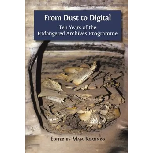From Dust to Digital: Ten Years of the Endangered Archives Programme - Paperback