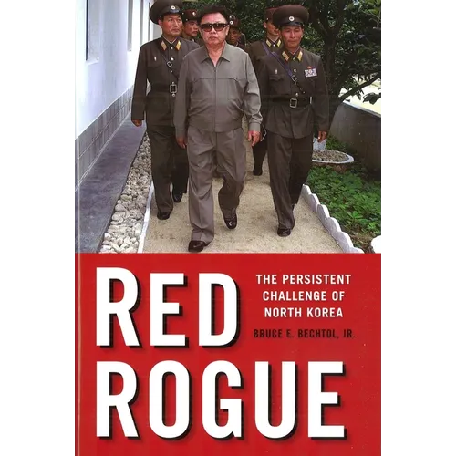 Red Rogue: The Persistent Challenge of North Korea - Hardcover