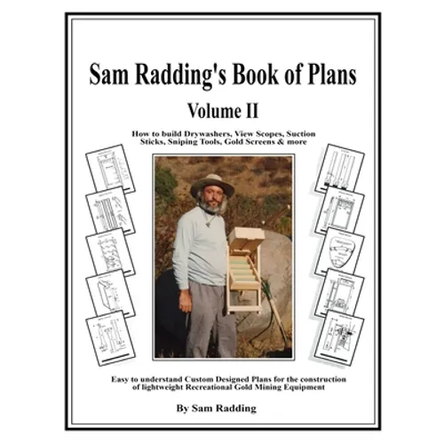 Sam Radding's Book of Plans Volume II: How to build Drywashers, View Scopes, Suction Sticks, Sniping Tools, Gold Screens & more - Paperback