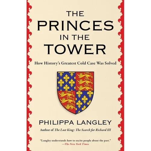 The Princes in the Tower: How History's Greatest Cold Case Was Solved - Hardcover