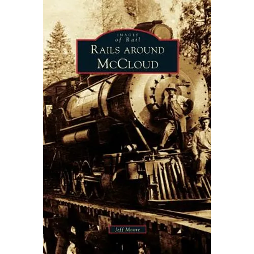 Rails Around McCloud - Hardcover
