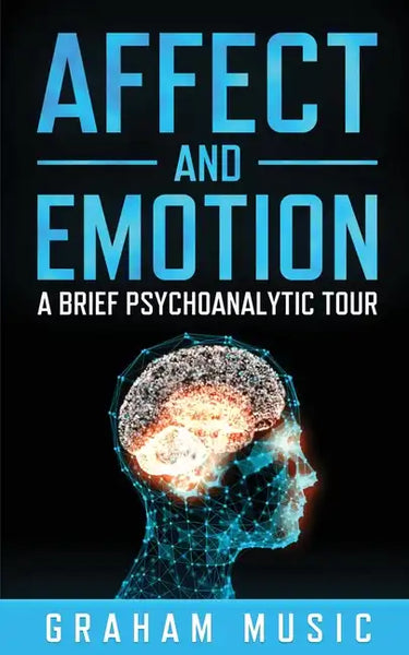 Affect and Emotion A Brief Psychoanalytic Tour - Paperback
