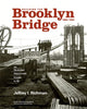 Building the Brooklyn Bridge, 1869-1883: An Illustrated History, with Images in 3D - Hardcover