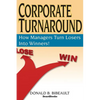 Corporate Turnaround: How Managers Turn Losers Into Winners! - Paperback