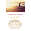 Exercise and the Mind: The Possibilities for Mind-Body-Spirit Unity - Paperback