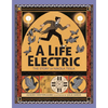 A Life Electric: The Story of Nikola Tesla - Hardcover