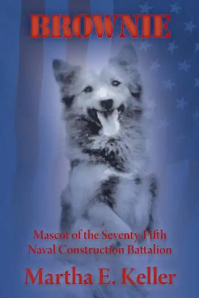 Brownie: Mascot of the Seventy-Fifth Naval Construction Battalion - Paperback