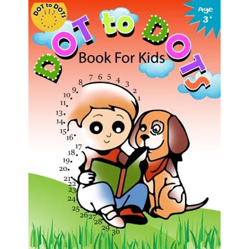 Dot to Dot Book for Kids Ages 3+: Children Activity Connect the dots, Coloring Book for Kids Ages 2-4 3-5 - Paperback