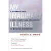 My Imaginary Illness - Hardcover