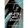 What She Will Become - Paperback