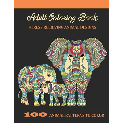 Adult Coloring Book: Stress Relieving Animal Designs - Paperback