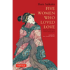 Five Women Who Loved Love: Amorous Tales from 17th-Century Japan - Paperback