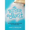 The Bitter Sweet: Recognizing and Resolving the Sugar Crisis - Paperback