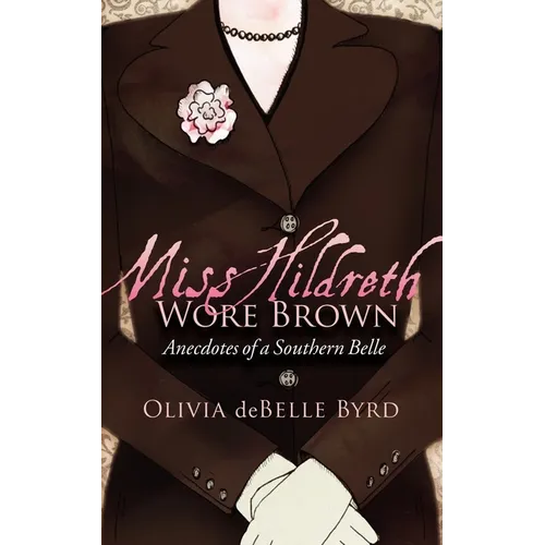 Miss Hildreth Wore Brown: Anecdotes of a Southern Belle - Paperback