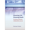 Choosing Life, Choosing Death: The Tyranny of Autonomy in Medical Ethics and Law - Paperback