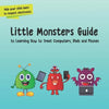 Little Monsters Guide: to Learning How to Treat Computers, iPads and Phones - Paperback