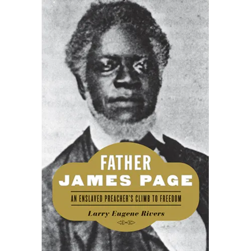Father James Page: An Enslaved Preacher's Climb to Freedom - Hardcover