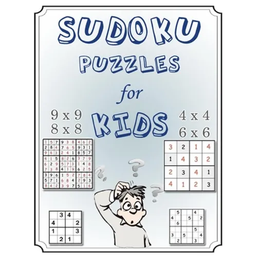 Sudoku Puzzles for Kids: Mini Sudoku 4x4, 6x6, 8x8, & 9x9 Puzzle Grids -Easy Sudoku Puzzles & Solutions for Kids and Beginners (Activity Books - Paperback